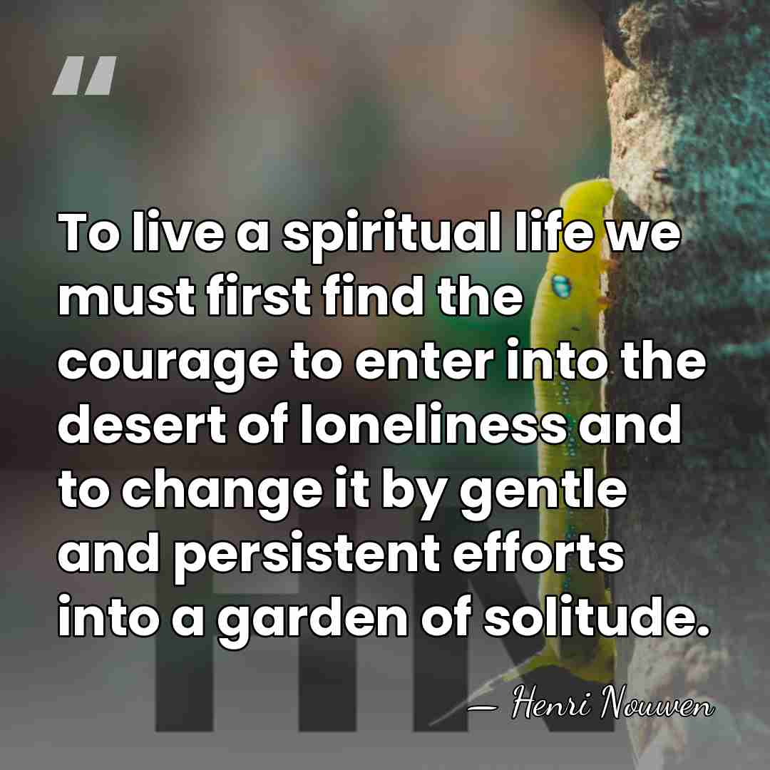 To live a spiritual life we must first find the courage to&hellip; - Henri Nouwen