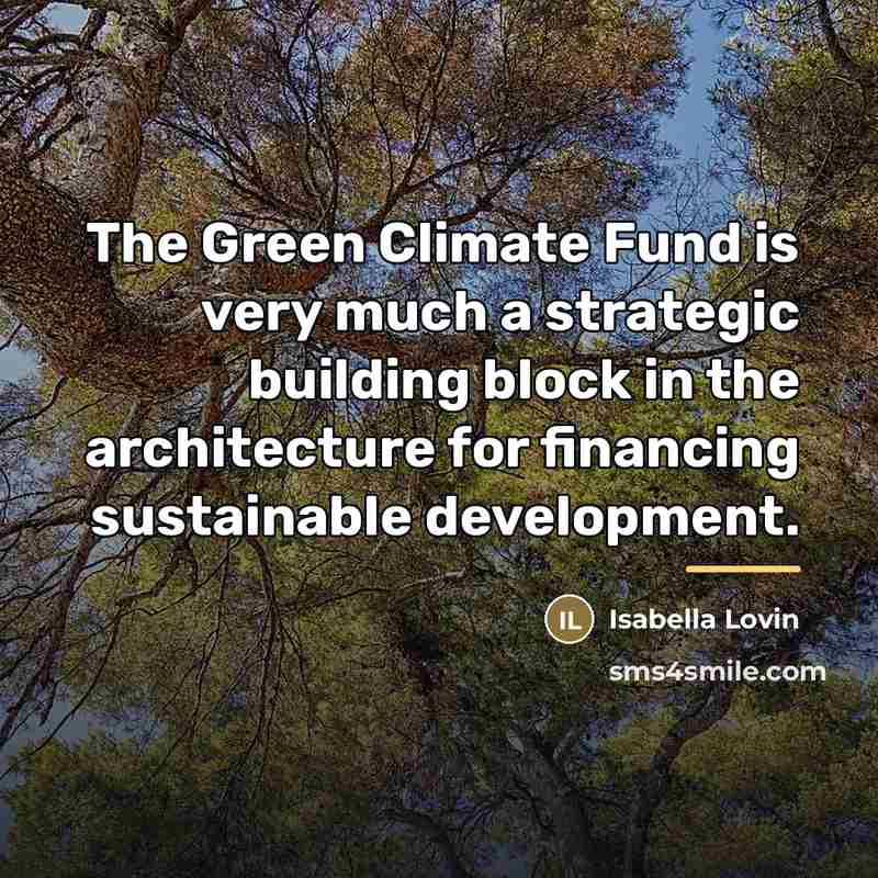 “The Green Climate Fund is very much a strategic building…” quote by Isabella Lovin