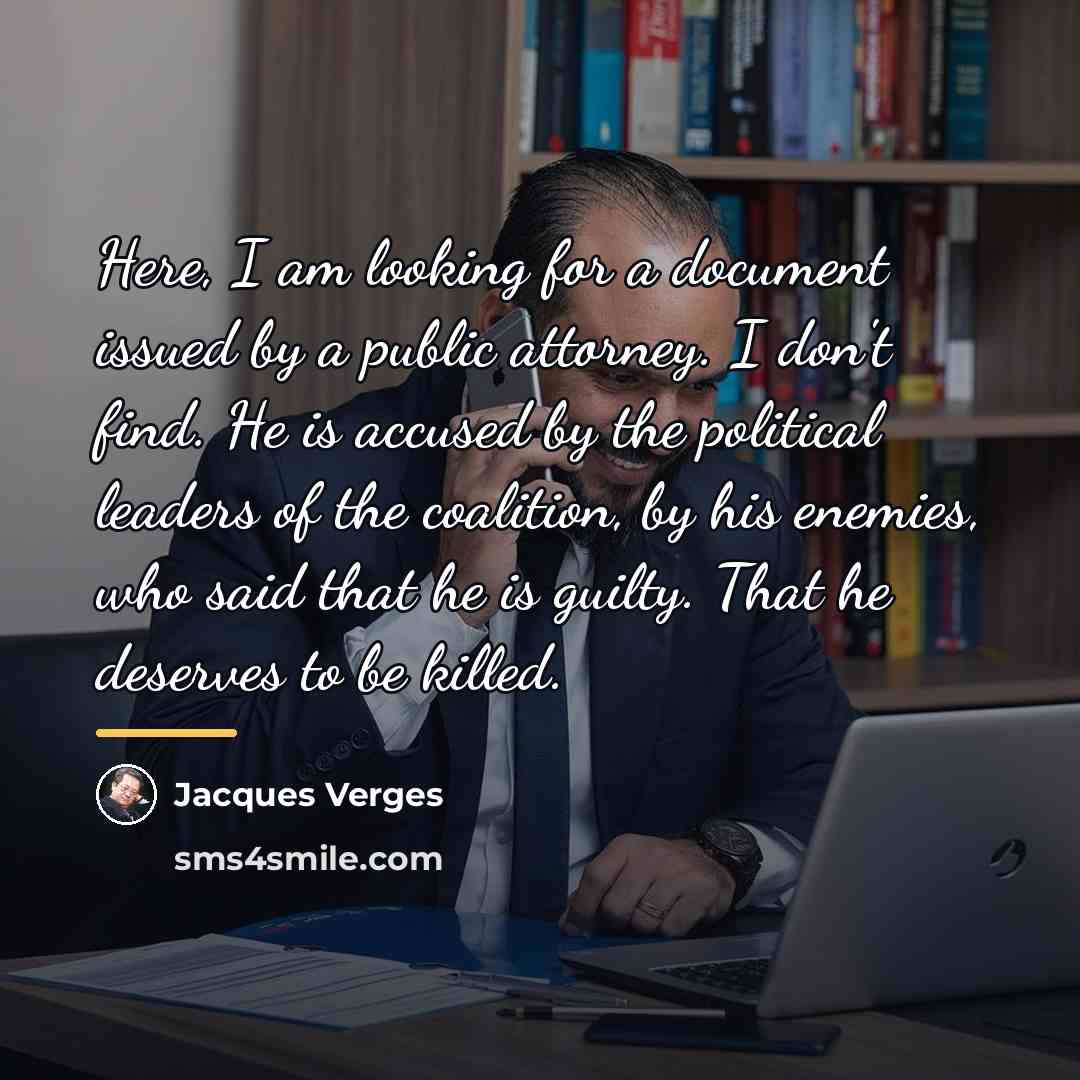 “Here, I am looking for a document issued by a…” quote by Jacques Verges