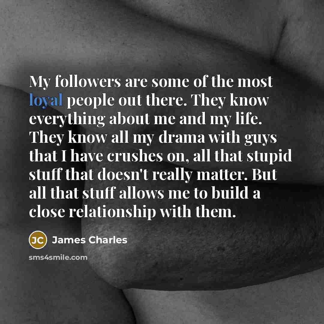 “My followers are some of the most loyal people out…” quote by James Charles