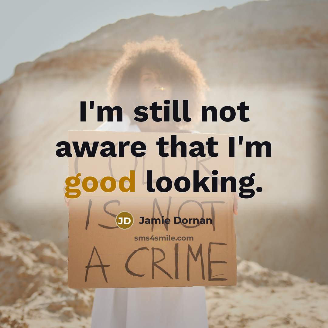 “I'm still not aware that I'm good looking.…” quote by Jamie Dornan