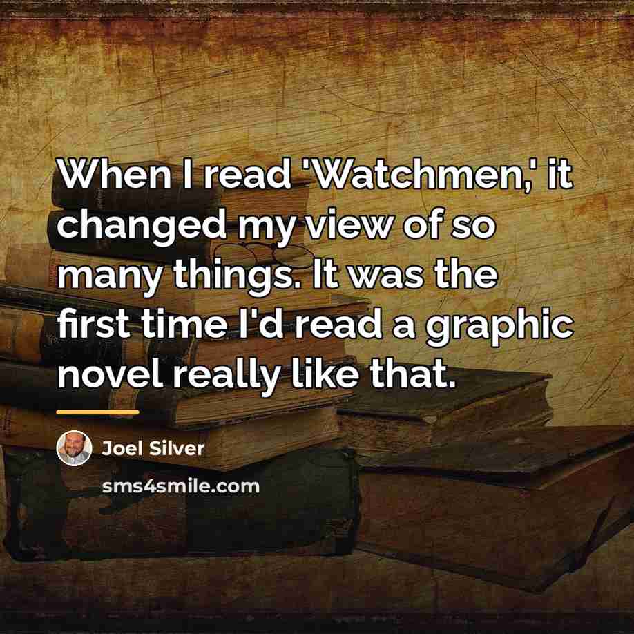 “When I read 'Watchmen,' it changed my view of so…” quote by Joel Silver
