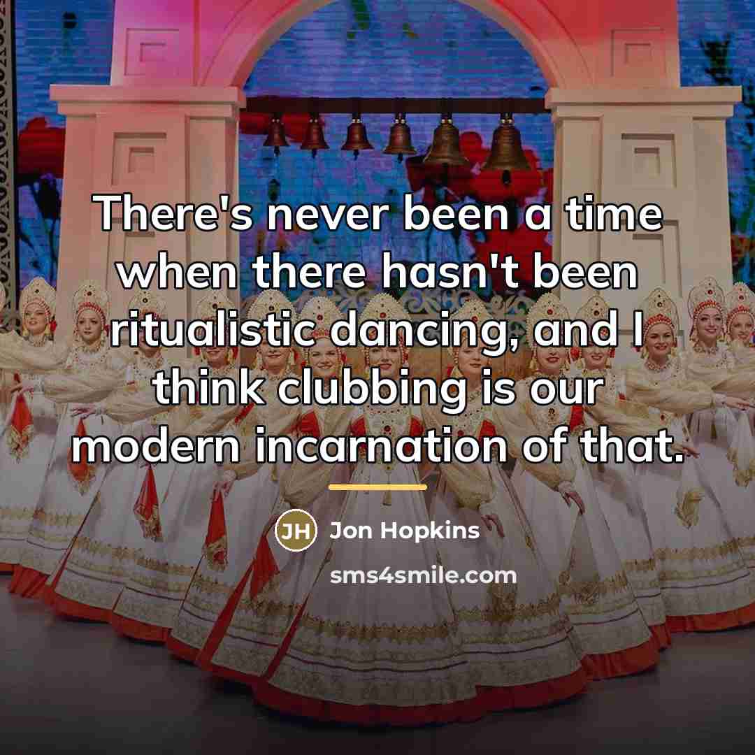 “There's never been a time when there hasn't been ritualistic…” quote by Jon Hopkins