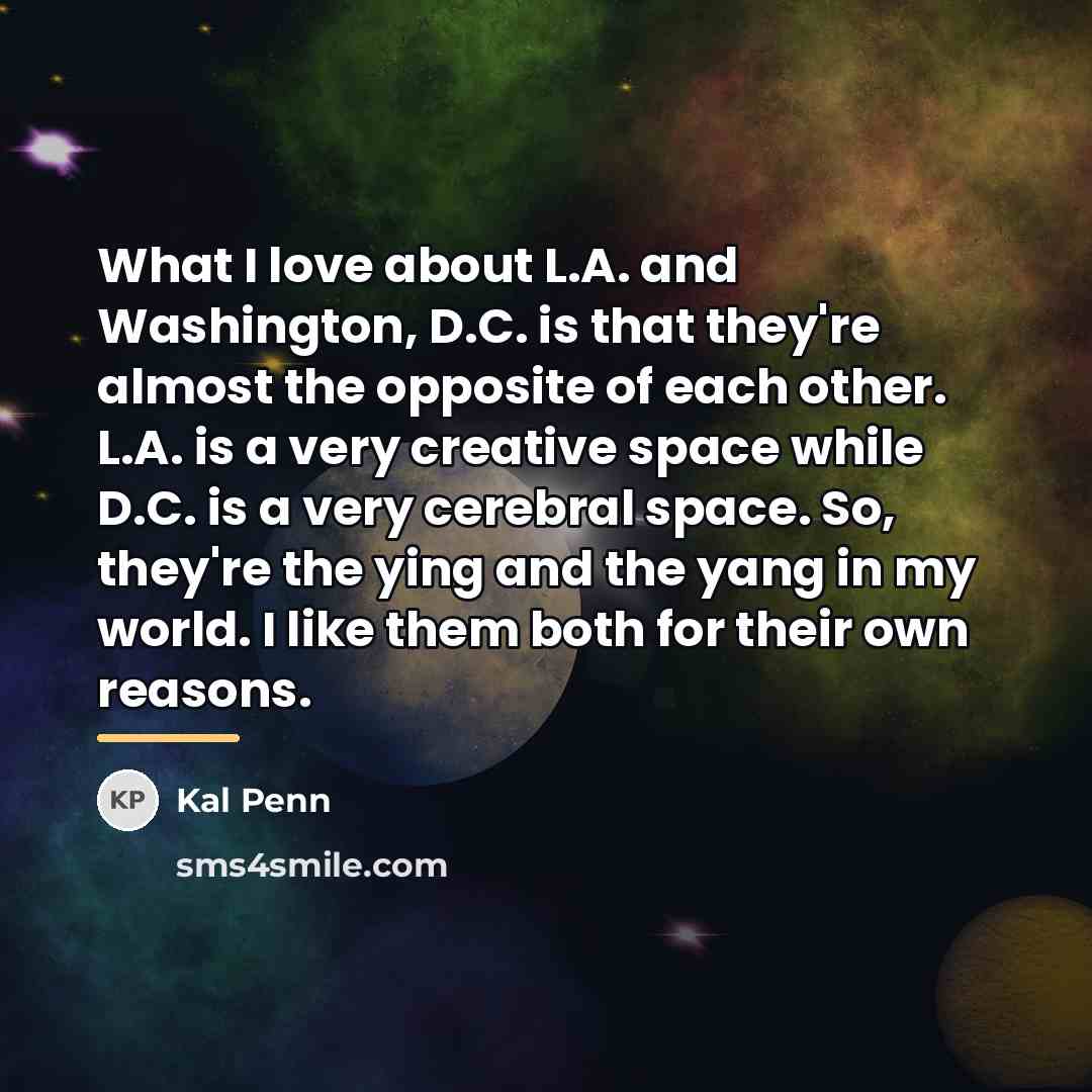 “What I love about L.A. and Washington, D.C. is that…” quote by Kal Penn