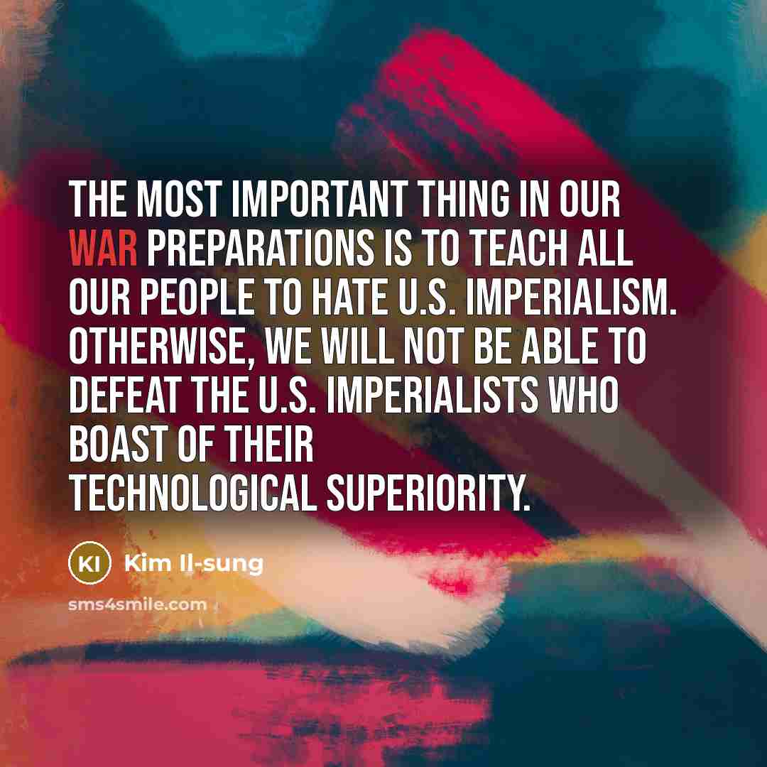 “The most important thing in our war preparations is to…” quote by Kim Il-sung