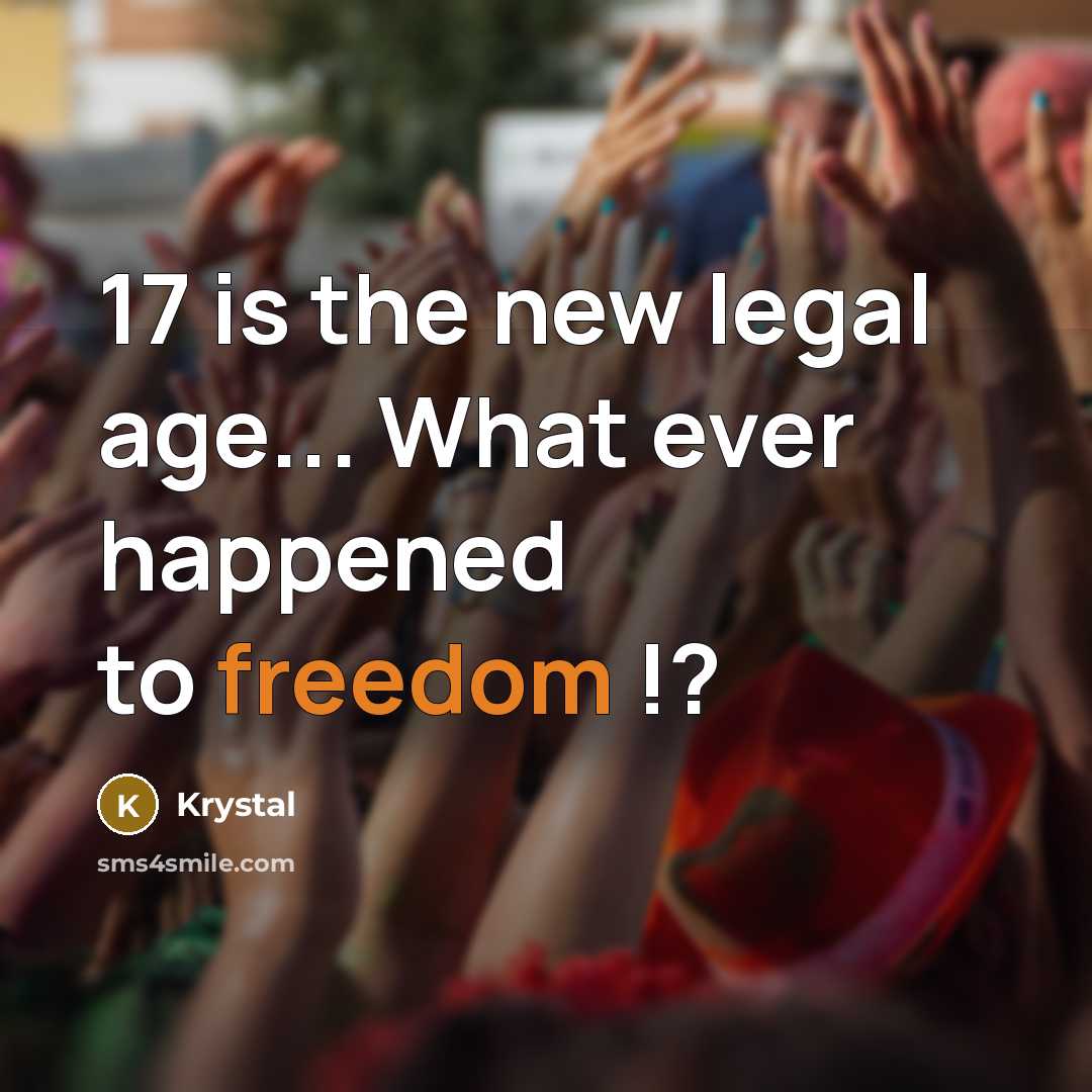 “17 is the new legal age... What ever happened to…” quote by Krystal