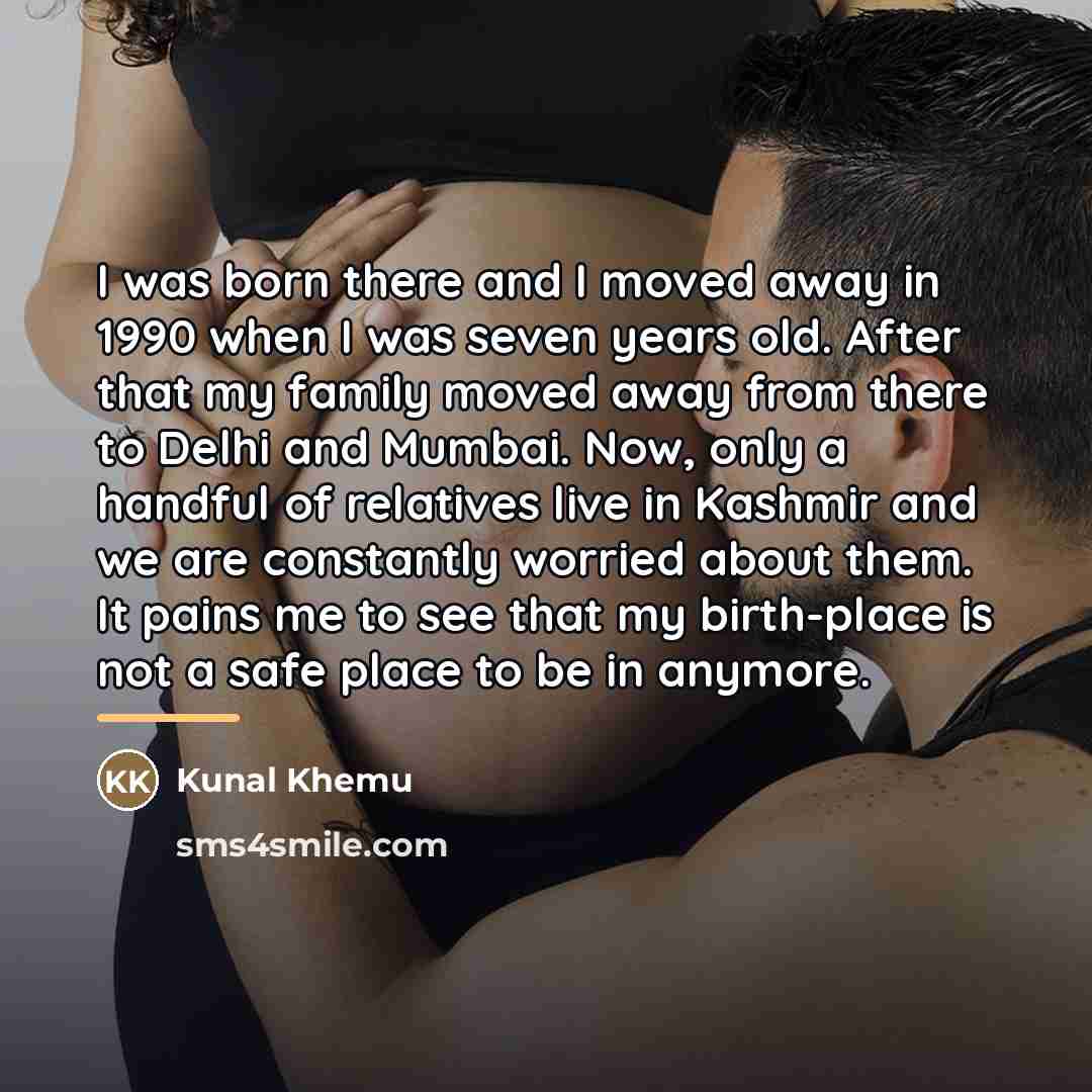 “I was born there and I moved away in 1990…” quote by Kunal Khemu