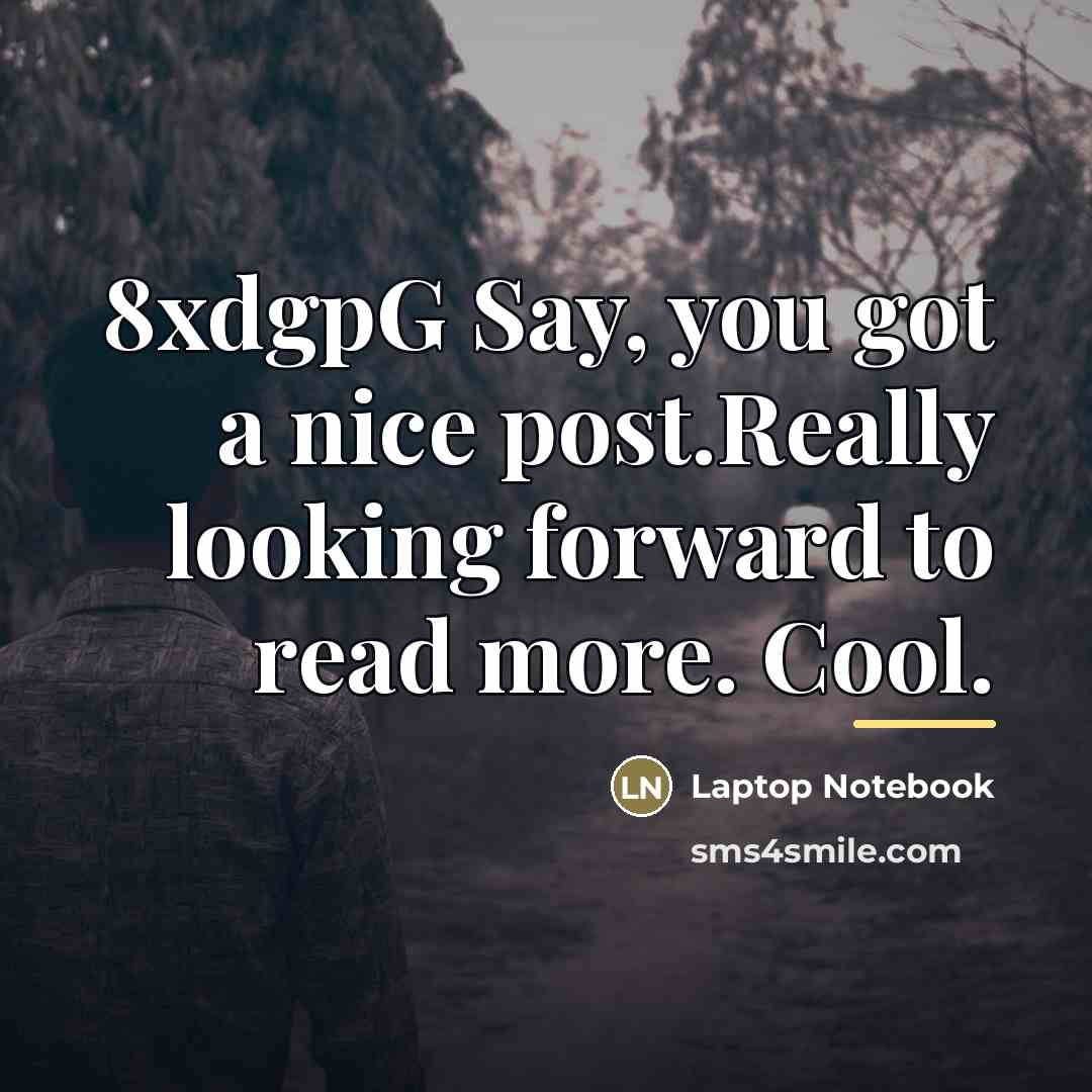 “8xdgpG Say, you got a nice post.Really looking forward to…” quote by Laptop Notebook