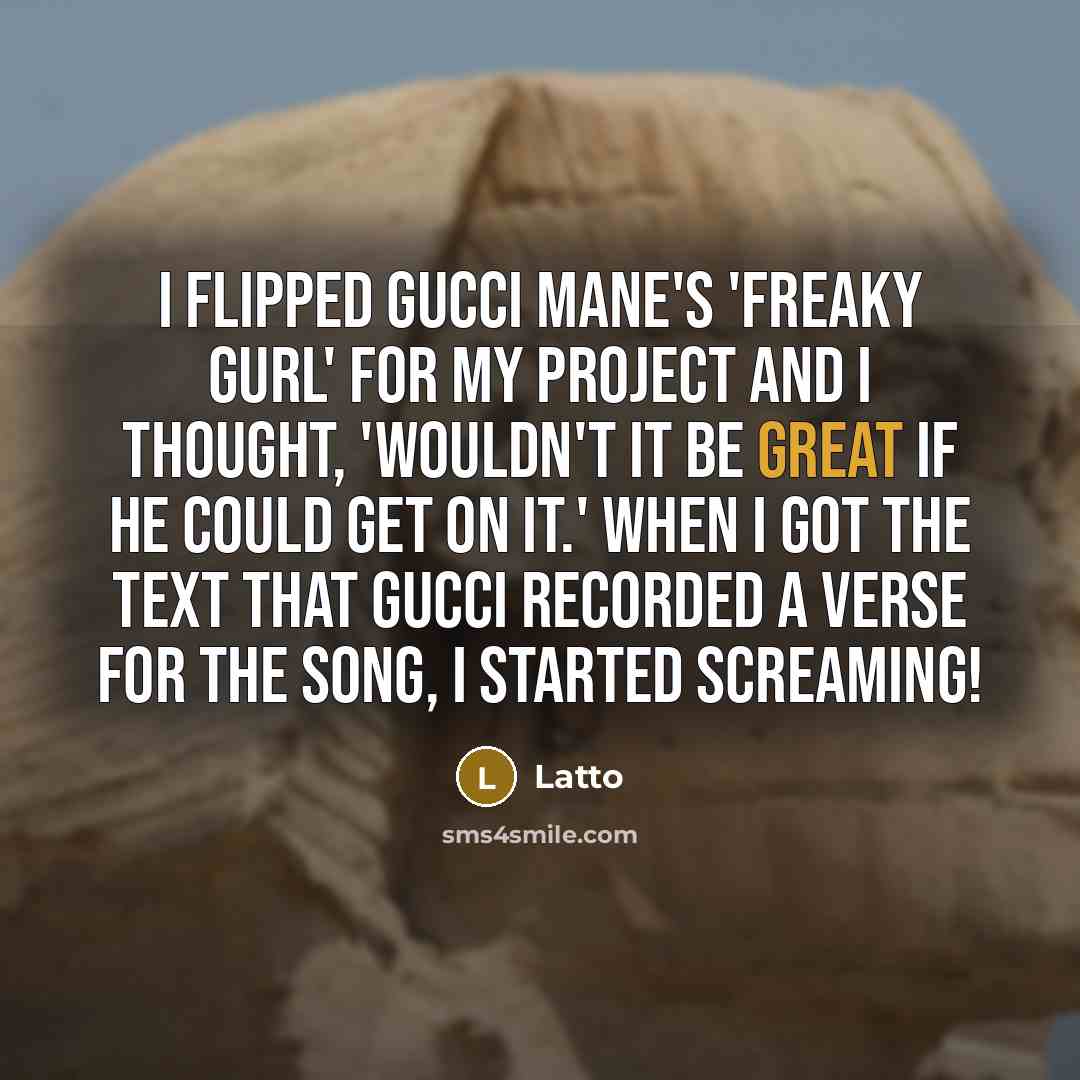 “I flipped Gucci Mane's 'Freaky Gurl' for my project and…” quote by Latto