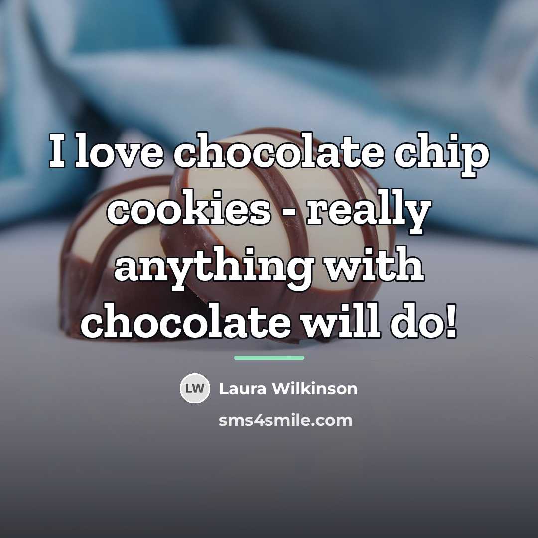 “I love chocolate chip cookies - really anything with chocolate…” quote by Laura Wilkinson