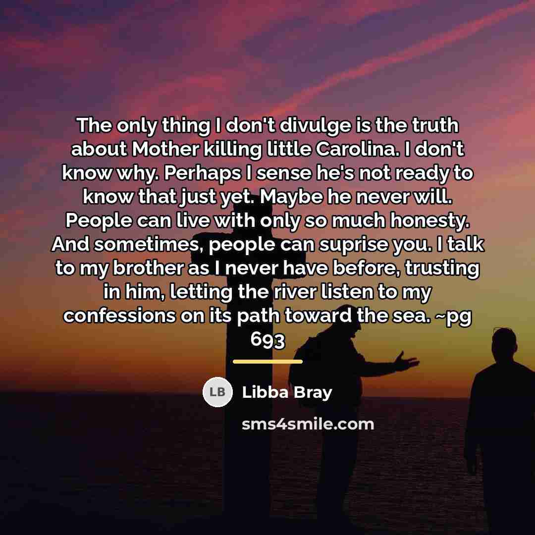 “The only thing I don't divulge is the truth about…” quote by Libba Bray
