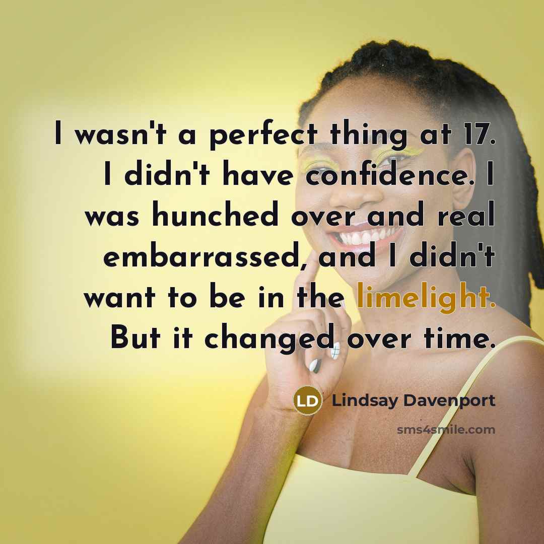 “I wasn't a perfect thing at 17. I didn't have…” quote by Lindsay Davenport