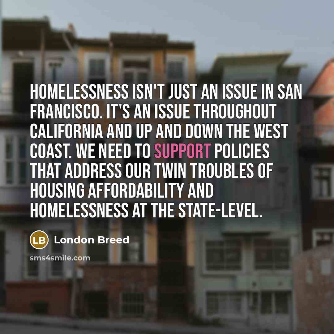 “Homelessness isn't just an issue in San Francisco. It's an…” quote by London Breed