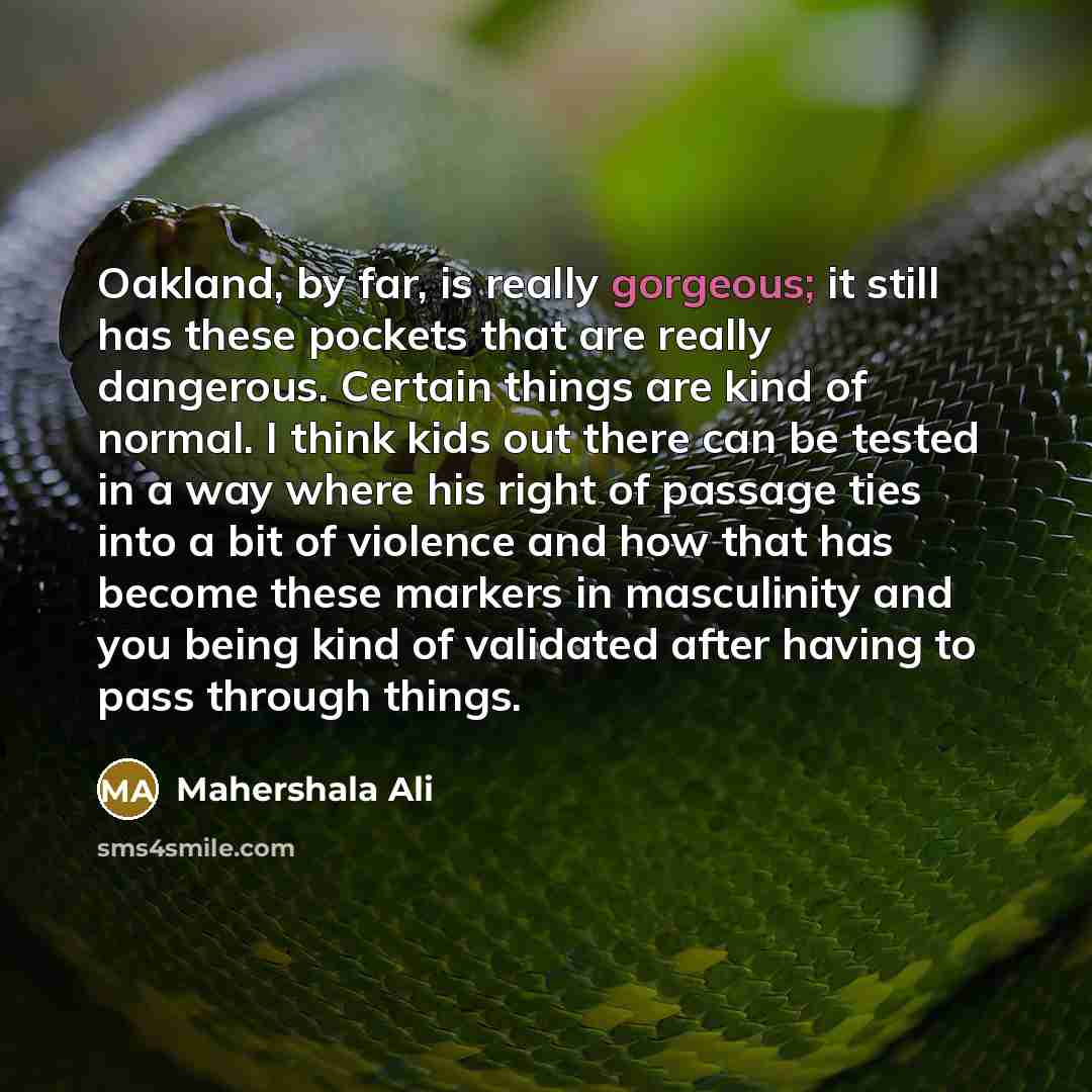“Oakland, by far, is really gorgeous; it still has these…” quote by Mahershala Ali