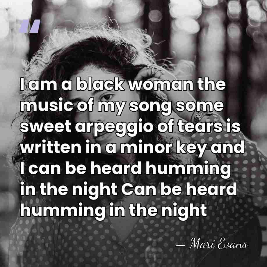 I am a black woman the music of my song some sweet&hellip; - Mari Evans