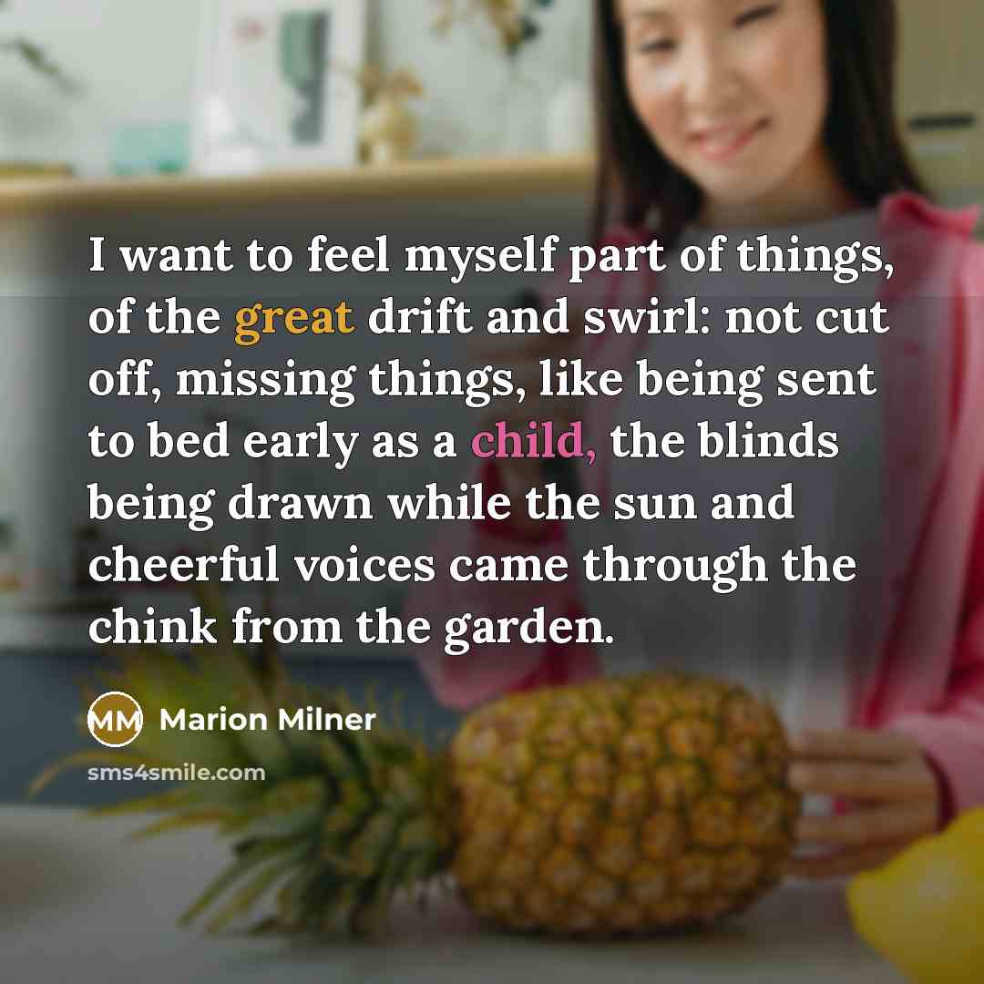 “I want to feel myself part of things, of the…” quote by Marion Milner