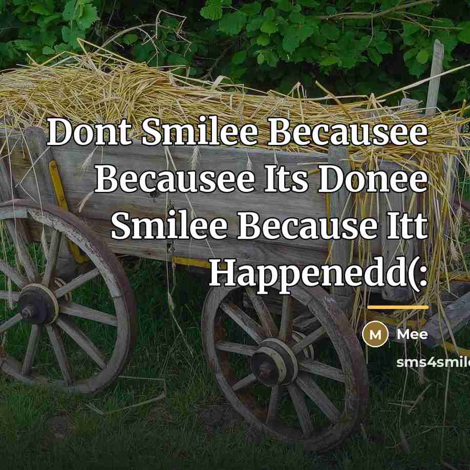 “Dont Smilee Becausee Becausee Its Donee Smilee Because Itt Happenedd(:…” quote by Mee