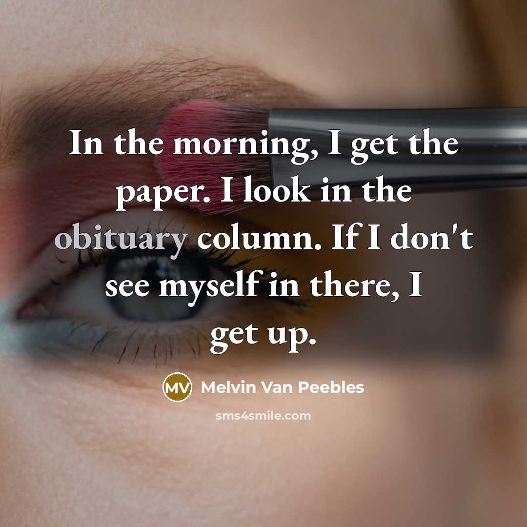 “In the morning, I get the paper. I look in…” quote by Melvin Van Peebles