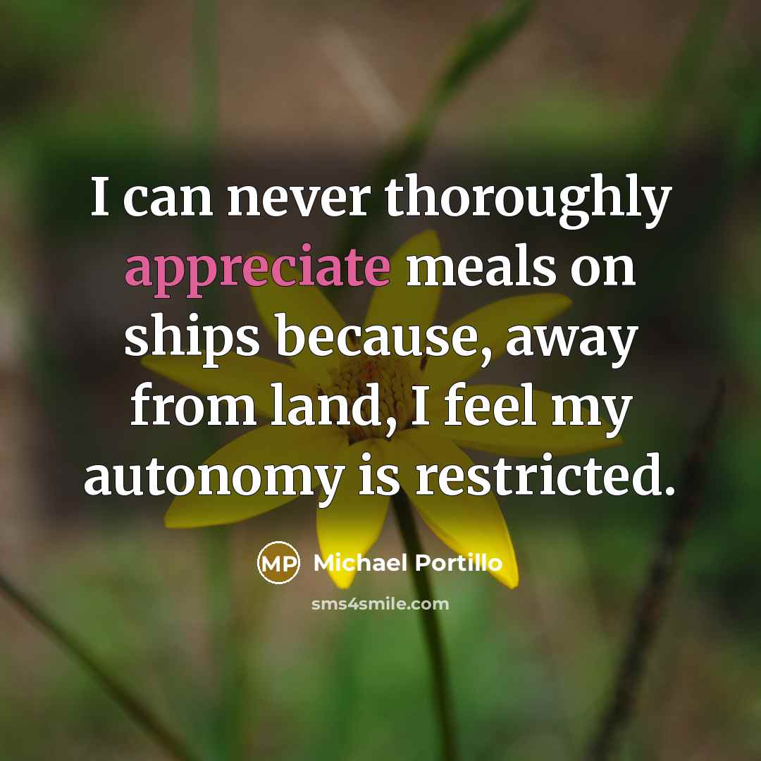 “I can never thoroughly appreciate meals on ships because, away…” quote by Michael Portillo