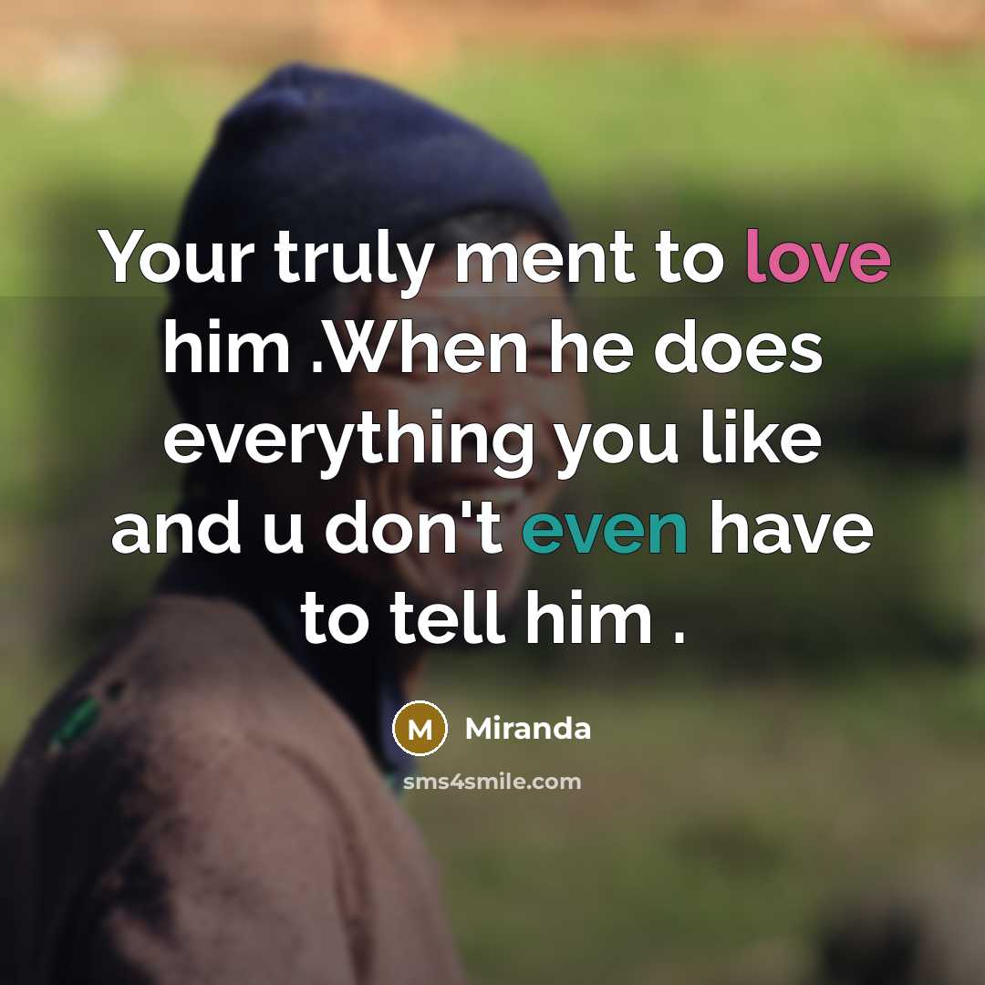 “Your truly ment to love him .When he does everything…” quote by Miranda