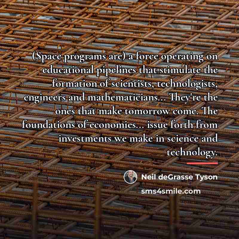 “(Space programs are) a force operating on educational pipelines that…” quote by Neil deGrasse Tyson