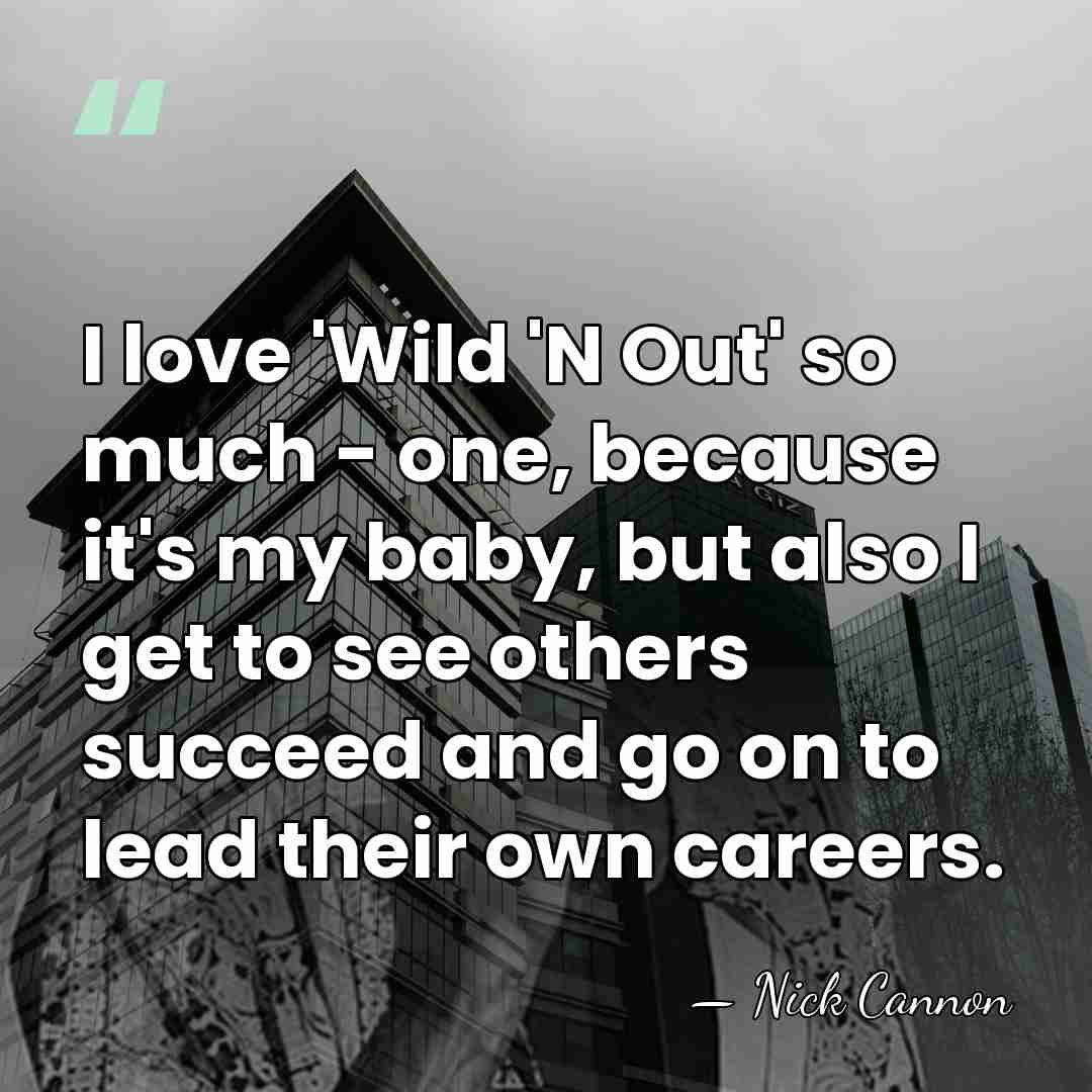 I love 'Wild 'N Out' so much - one, because it's my&hellip; - Nick Cannon