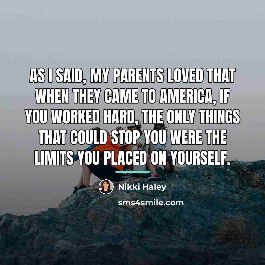 “As I said, my parents loved that when they came…” quote by Nikki Haley