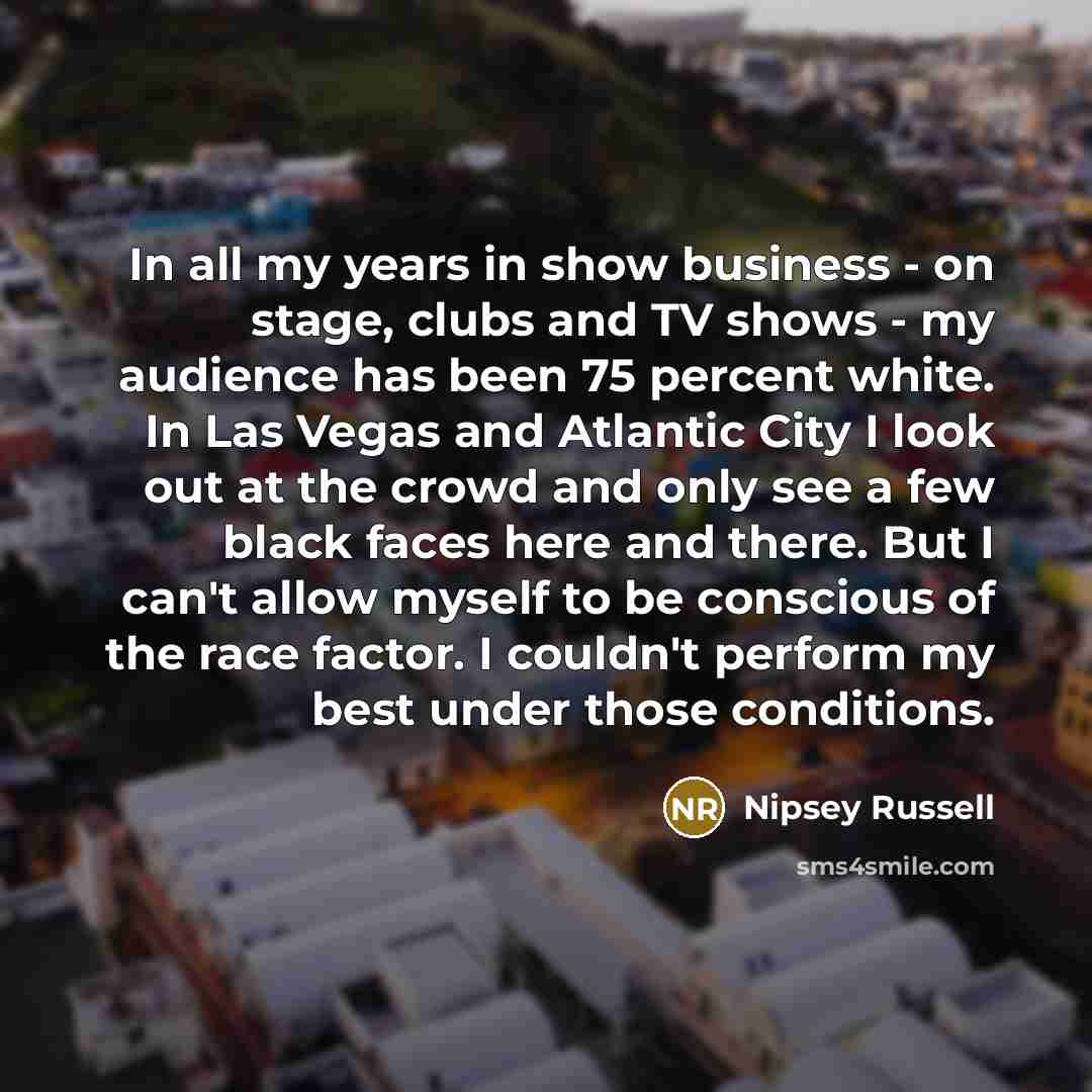 “In all my years in show business - on stage,…” quote by Nipsey Russell