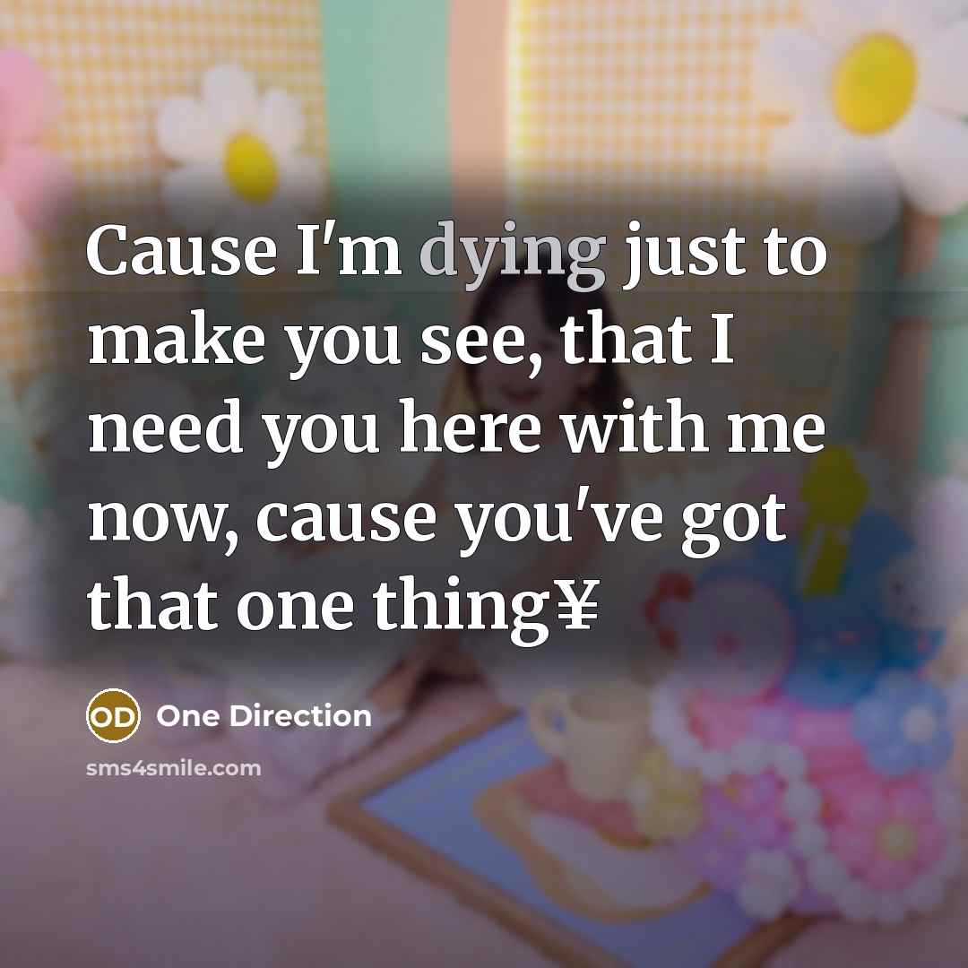 “Cause I'm dying just to make you see, that I…” quote by One Direction
