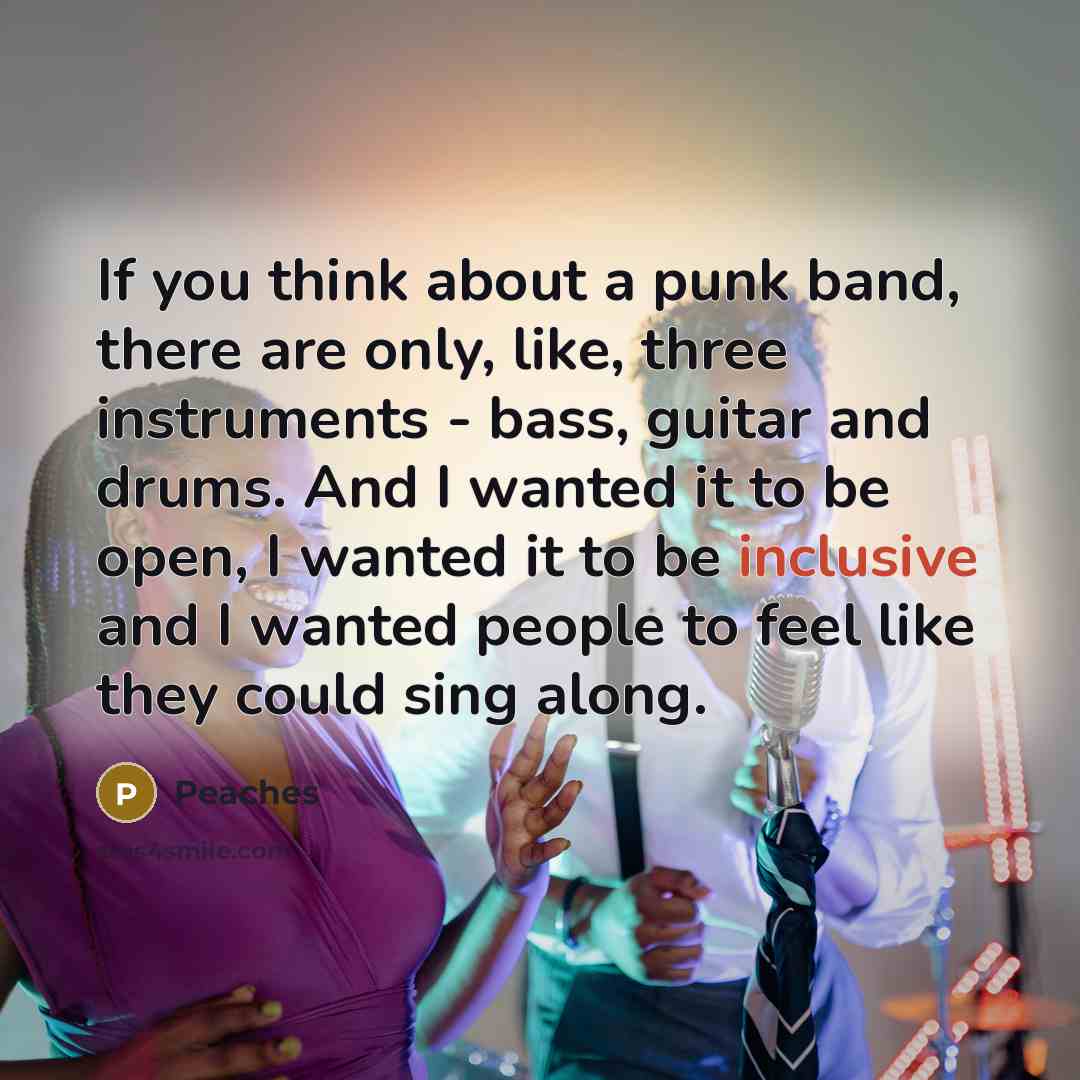 “If you think about a punk band, there are only,…” quote by Peaches