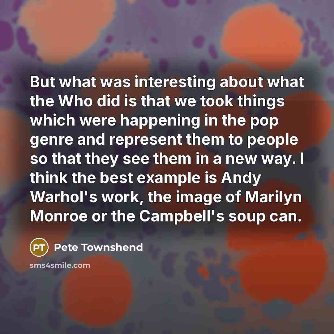 “But what was interesting about what the Who did is…” quote by Pete Townshend