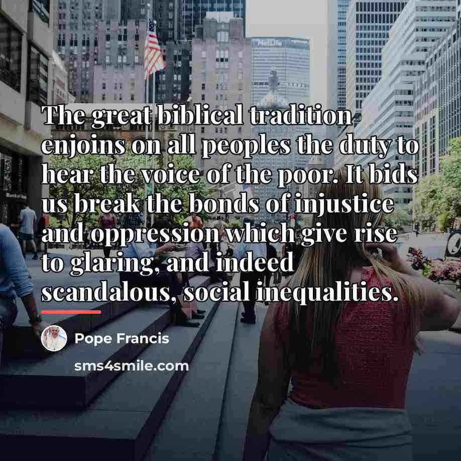 “The great biblical tradition enjoins on all peoples the duty…” quote by Pope Francis