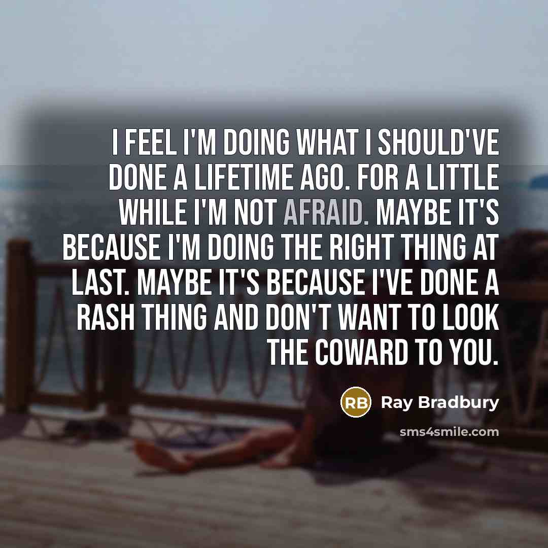 “I feel I'm doing what I should've done a lifetime…” quote by Ray Bradbury