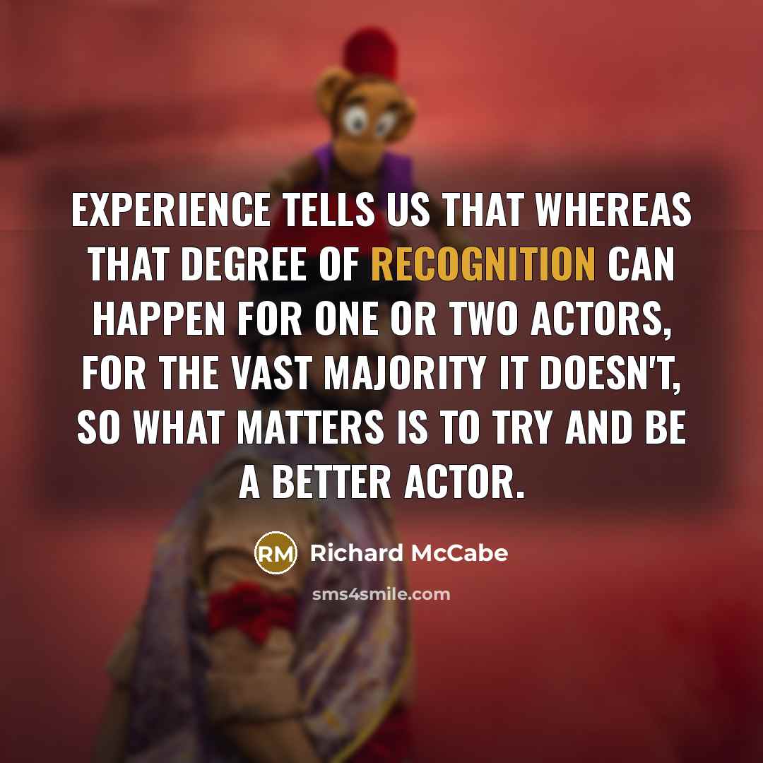 “Experience tells us that whereas that degree of recognition can…” quote by Richard McCabe