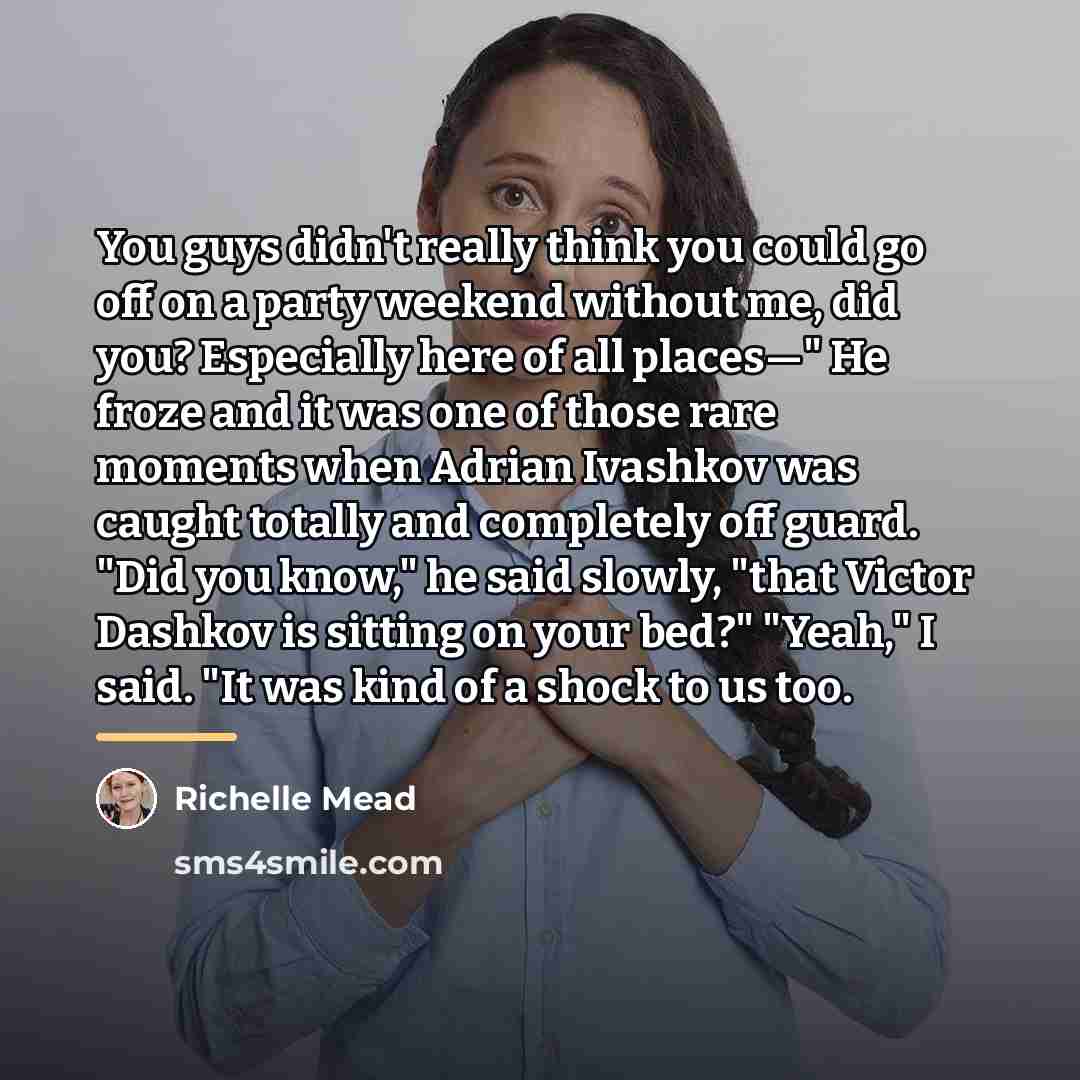 “You guys didn't really think you could go off on…” quote by Richelle Mead