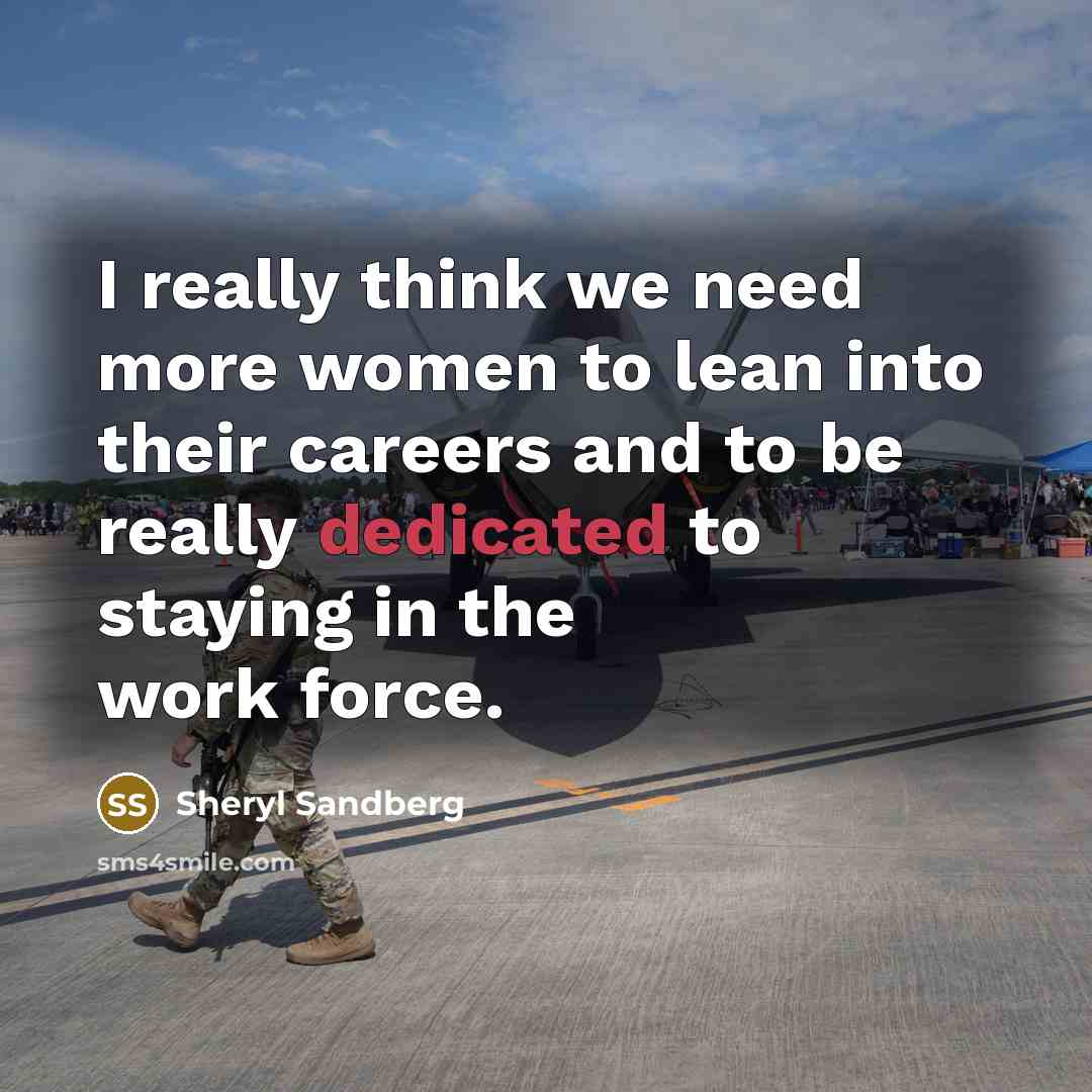 “I really think we need more women to lean into…” quote by Sheryl Sandberg