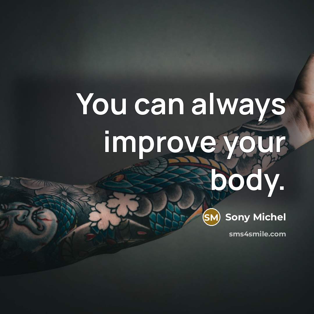 “You can always improve your body.…” quote by Sony Michel