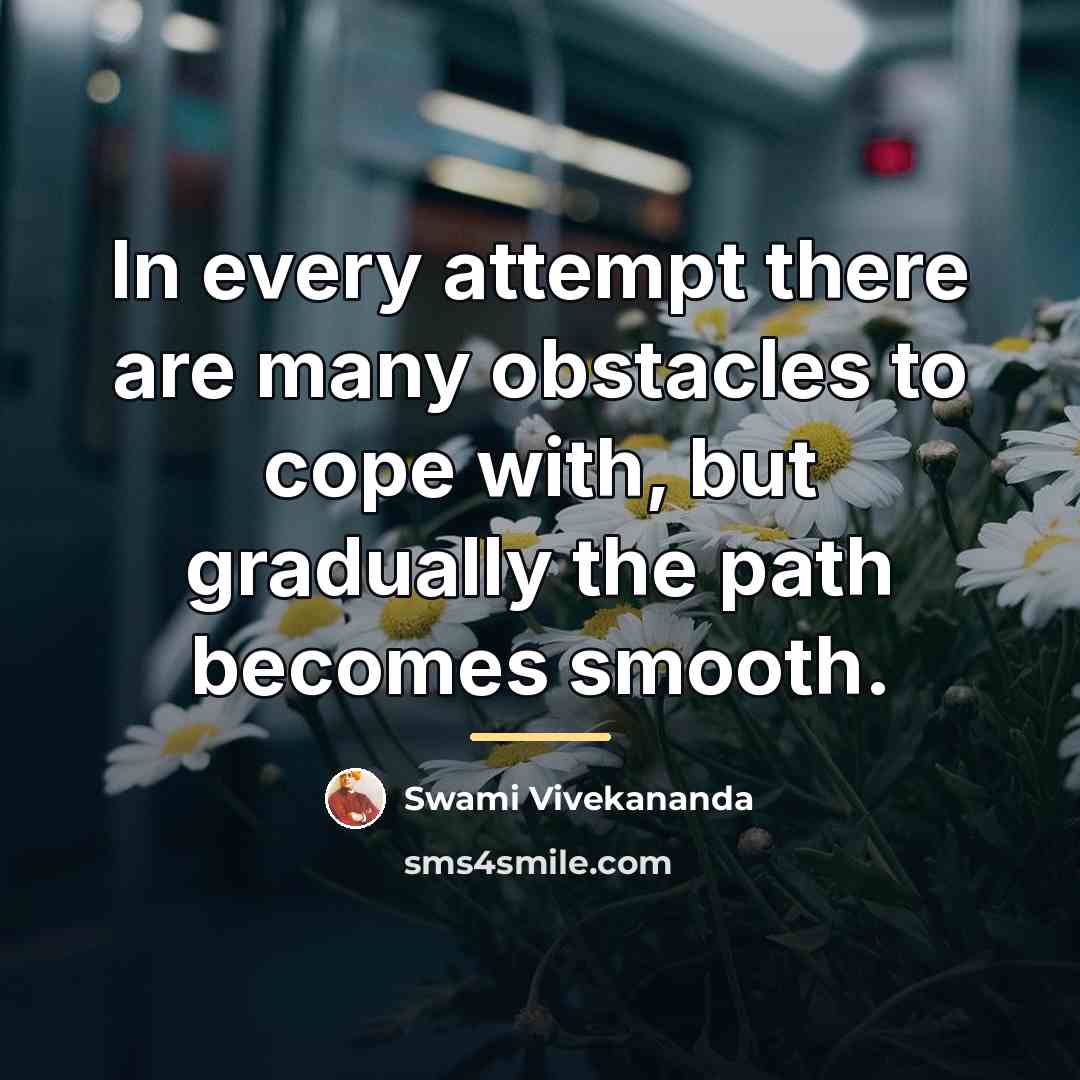“In every attempt there are many obstacles to cope with,…” quote by Swami Vivekananda