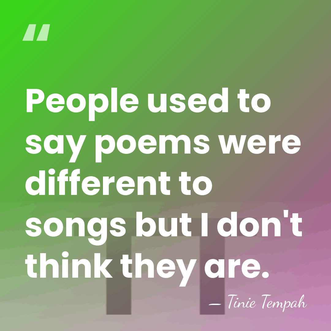 People used to say poems were different to songs but I don't&hellip; - Tinie Tempah
