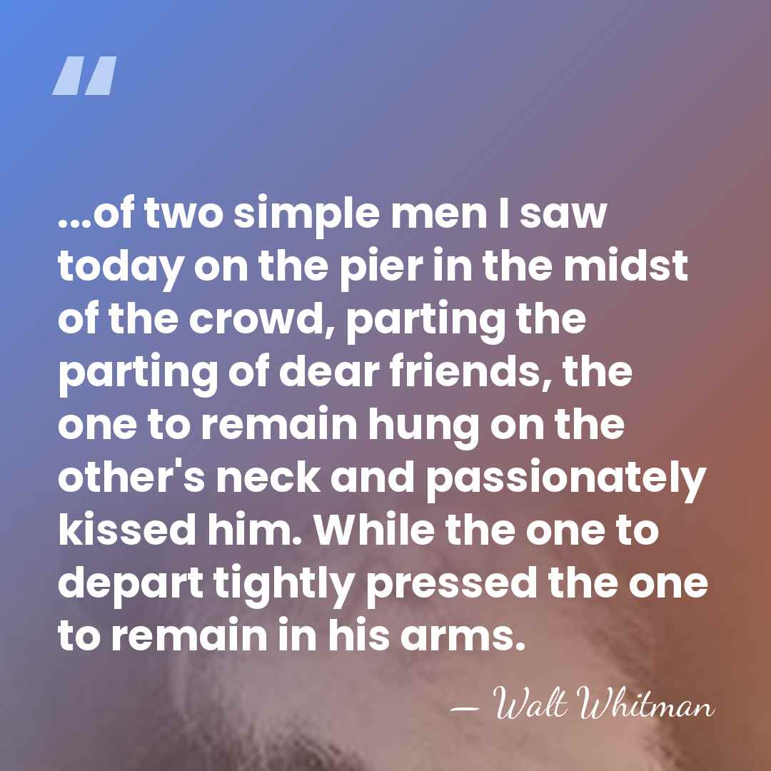 ...of two simple men I saw today on the pier in the&hellip; - Walt Whitman