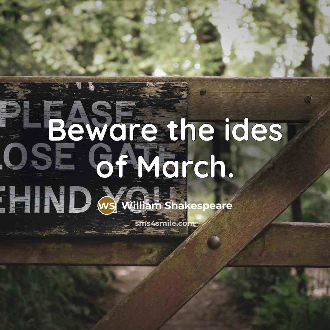 “Beware the ides of March.…” quote by William Shakespeare