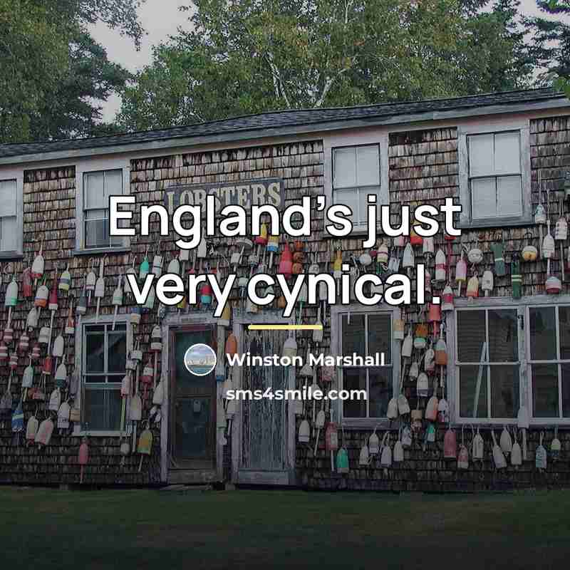 “England's just very cynical.…” quote by Winston Marshall
