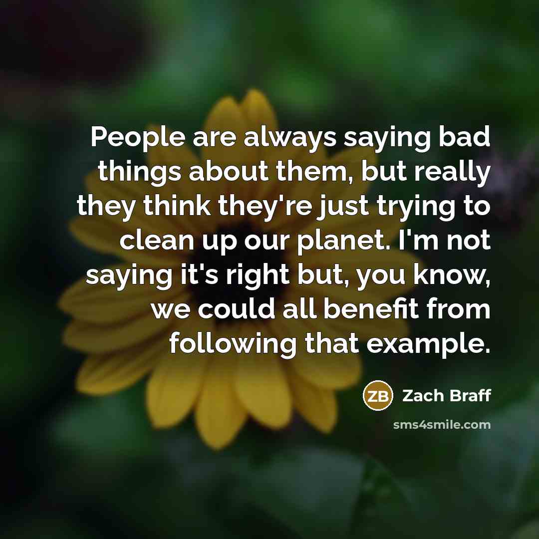 “People are always saying bad things about them, but really…” quote by Zach Braff