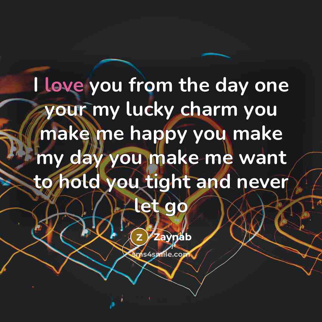 “I love you from the day one your my lucky…” quote by Zaynab