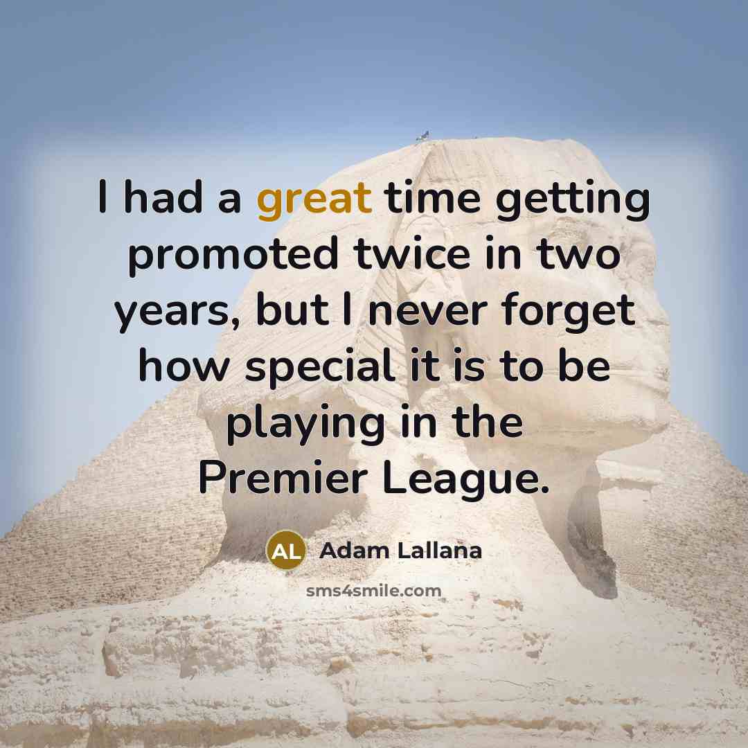 “I had a great time getting promoted twice in two…” quote by Adam Lallana