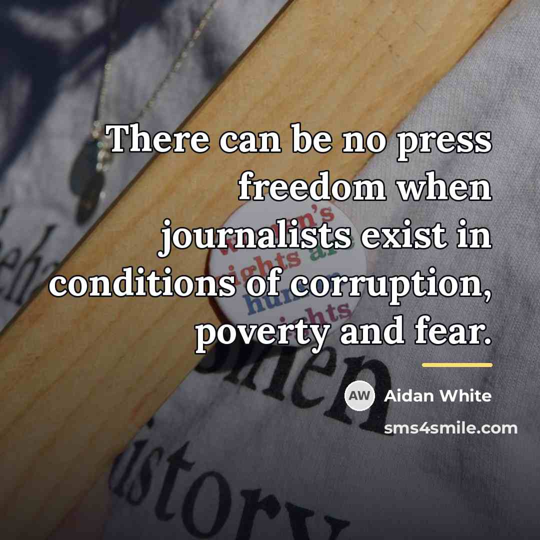 “There can be no press freedom when journalists exist in…” quote by Aidan White