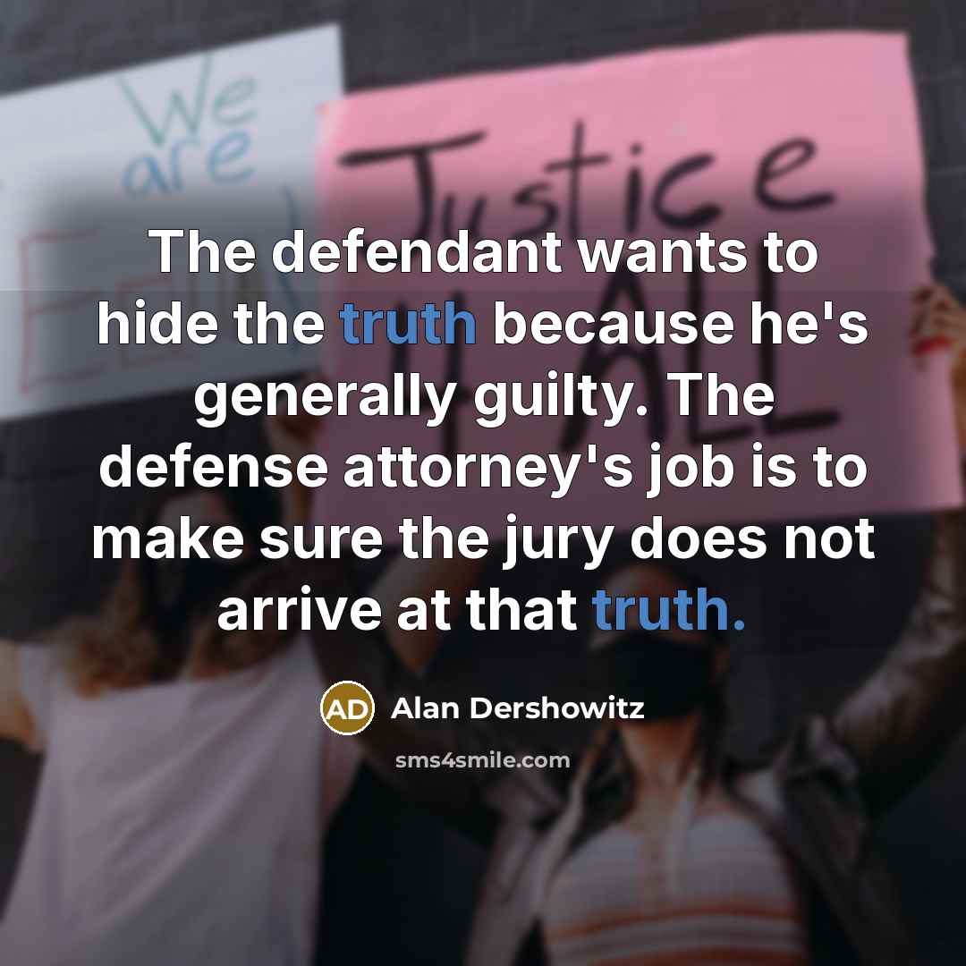 “The defendant wants to hide the truth because he's generally…” quote by Alan Dershowitz