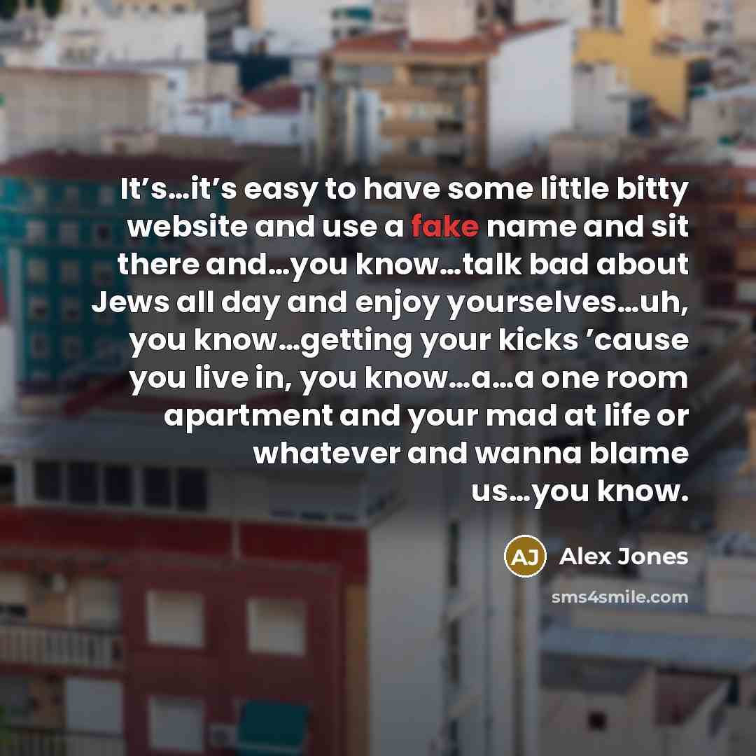 “It’s…it’s easy to have some little bitty website and use…” quote by Alex Jones