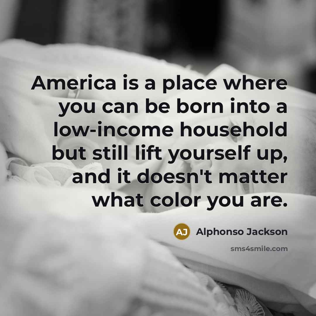 “America is a place where you can be born into…” quote by Alphonso Jackson
