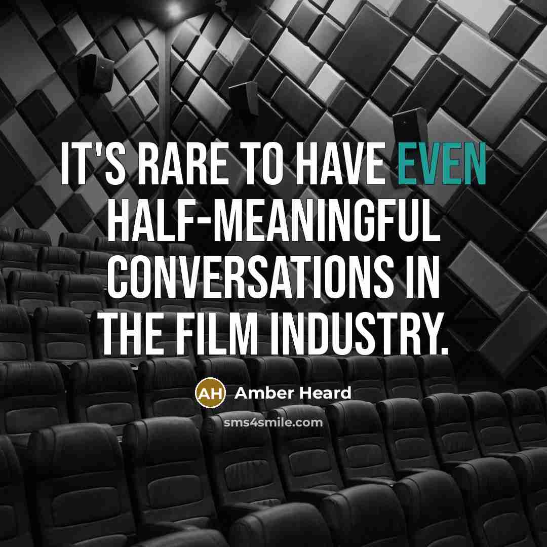 “It's rare to have even half-meaningful conversations in the film…” quote by Amber Heard